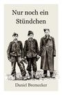 Text: "Nur noch ein Stündchen" von Daniel Bremecker. Eine Illustration von drei jungen Männern in altertümlicher Kleidung.