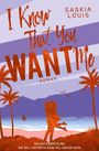 Saskia Louis: I Know That You Want Me, Buch