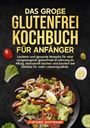 Stefanie Hoffmann: Das große Glutenfrei Kochbuch für Anfänger, Buch