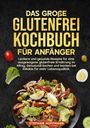 Stefanie Hoffmann: Das große Glutenfrei Kochbuch für Anfänger, Buch