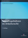 Rolf Schaefer: Anwaltsgebühren im Arbeitsrecht, Buch