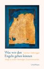 Günther Dellbrügger: Was wir den Engeln geben können, Buch