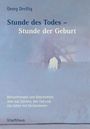 Georg Dreißig: Stunde des Todes - Stunde der Geburt, Buch