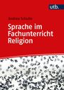 Andrea Schulte: Sprache im Fachunterricht Religion, Buch