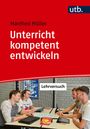 Manfred Müller: Unterricht kompetent entwickeln, Buch