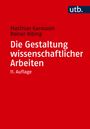 Matthias Karmasin: Die Gestaltung wissenschaftlicher Arbeiten, Buch