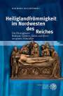 Kathrin Kelzenberg: Heiliglandfrömmigkeit im Nordwesten des Reiches, Buch