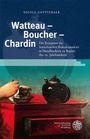 Nicole Gottschalk: Watteau - Boucher - Chardin, Buch
