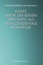 Friedrich-Wilhelm von Herrmann: Kants »Kritik der reinen Vernunft« als transzendentale Metaphysik, Buch