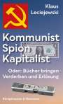 Klaus Leciejewski: Kommunist - Spion - Kapitalist, Buch