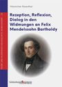 Maximilian Rosenthal: Rezeption, Reflexion, Dialog in den Widmungen an Felix Mendelssohn Bartholdy, Buch