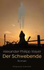 Alexander Philipp Mayer: Der Schwebende, Buch