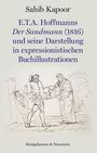 Sahib Kapoor: E.T.A. Hoffmanns Der Sandmann (1816) und seine Darstellung in expressionistischen Buchillustrationen, Buch