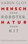 Karen Gloy: Mensch oder Roboter, Natur oder KI?, Buch