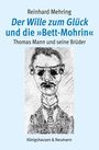 Reinhard Mehring: Der Wille zum Glück und die »Bett-Mohrin«, Buch