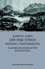 Albrecht Huber: Der eine Strich - Moderne Literatenmalerei, Buch