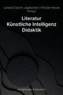 Titel: "Literatur Künstliche Intelligenz Didaktik". Herausgeber: Larissa Carolin Jagdschian, Florian Hesse. Verlag: Königshausen & Neumann. Abstrakte schwarze und graue Wellen im Hintergrund.