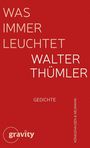 Walter Thümler: Was immer leuchtet, Buch