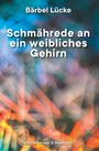 Bärbel Lücke: Schmährede an ein weibliches Gehirn, Buch