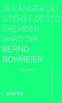 Bernd Bohmeier: Je länger du stehst desto fremder wird dir, Buch