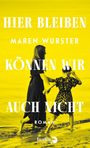 Maren Wurster: Hier bleiben können wir auch nicht, Buch