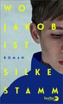 Titel: "Wo ist Jakob" von Silke Stamm. Blaues Porträt eines Jungen. Berlin Verlag Logo unten rechts.