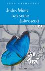 Jörg Kalmuczak: Jedes Wort hat seine Jahreszeit, Buch