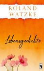 Roland Watzke: Lebensgedichte, Buch