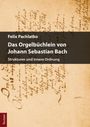 Felix Pachlatko: Das Orgelbüchlein von Johann Sebastian Bach, Buch