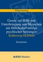 Kersting Philipp: Gesetz zur Hilfe und Unterbringung von Menschen mit Hilfebedarf infolge psychischer Störungen Schleswig-Holstein, Buch