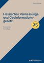 Gerd Köhler: Hessisches Vermessungs- und Geoinformationsgesetz, Buch