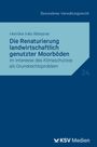 Henrike I Wiessner: Die Renaturierung landwirtschaftlich genutzter Moorböden, Buch