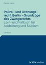 Buchcover: "Polizei- und Ordnungsrecht Berlin - Grundzüge des Zwangsrechts". Autor: Patrick Lerm. Unten KSV Medien Logo.