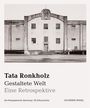 Tata Ronkholz: Gestaltete Welt. Eine Retrospektive, Buch