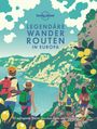 Lonely Planet: Lonely Planet Legendäre Wanderrouten Europa, Buch