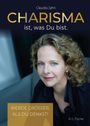 Claudia Jahn: Charisma ist, was Du bist, Buch