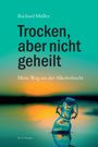 Richard Müller: Trocken, aber nicht geheilt, Buch