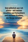 Uwe Dorje: Und plötzlich war ich allein - mit meiner Anwältin und Gutachtern und meinem Glauben, der Berge versetzt, Buch