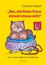 Text: Christian Pietsch, „Doc, mit Kater Franz stimmt etwas nicht“, Neues aus dem Tagebuch eines Dorftierarztes. Bild: Ein mürrisch aussehender Kater auf einem Kissen, daneben eine Spritze und ein Stethoskop.