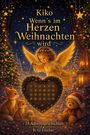 "Oberer Text: Kiko. Wenn’s im Herzen Weihnachten wird. Unten: 24 Adventsgeschichten. R. G. Fischer. Engel mit Adventskalender."