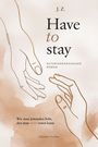 "Have to stay," autobiografischer Roman. Zwei gezeichnete Hände nähern sich auf abstraktem, braunem Hintergrund.