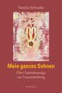 "Mein ganzes Sehnen: Über Tantramassage zur Traumaheilung" von Sandra Schwabe. R.G. Fischer. Abstrakte Kunst mit warmen Farben.