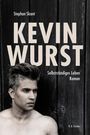 Text: "Stephan Skant, KEVIN WURST, Selbstständiges Leben, Roman." Ein Mann ohne Hemd steht vor einer dunklen Holzwand.