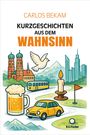 KURZGESCHICHTEN AUS DEM WAHNSINN. Illustration: Münchner Skyline, Taube, Bier, Auto, Kerze, Berge, Golfplatz.