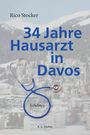 Rico Stocker: 34 Jahre Hausarzt in Davos, Buch