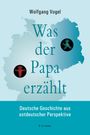 Wolfgang Vogel: Was der Papa erzählt, Buch