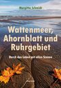 Margitta Schmidt: Wattenmeer, Ahornblatt und Ruhrgebiet, Buch