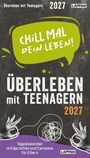 "Chill mal dein Leben! Überleben mit Teenagern 2027. Tageskalender mit Sprüchen und Cartoons für Eltern." Handgesten und Kritzelkunst.