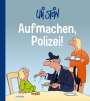 Uli Stein: Uli Stein Cartoon-Geschenke: Aufmachen, Polizei!, Buch