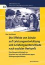 Max Nachbauer: Die Effekte von Schule auf Leistungsentwicklung und Leistungsunterschiede nach sozialer Herkunft, Buch